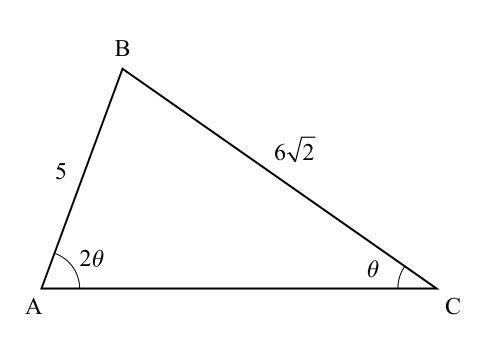 Diagram showing a non-right angled triangle ABC with side AB=5, side BC=6√2, angle ACB=θ, and angle BAC=2θ.